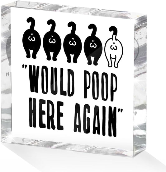 Funny Cat Bathroom Decor Acrylic Decorative Signs 4X4 Inch, Humorous Decorations for Bathroom Home Shelf Toilet, Cat Lover Gifts for Women Men Friends, Would Poop Here Again
